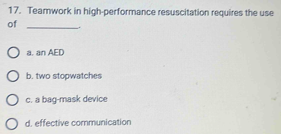 Solved: Teamwork in high-performance resuscitation requires the use of ...