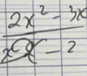  (2x^2-3x)/x^2-2 