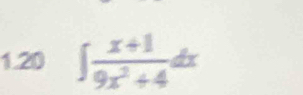 1.20 ∈t  (x+1)/9x^2+4 dx