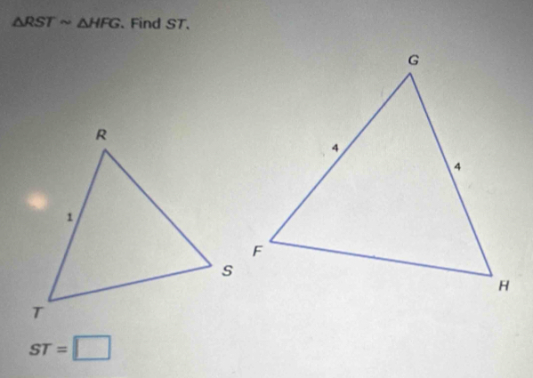 △ RSTsim △ HFG 、 Find ST.
ST=□