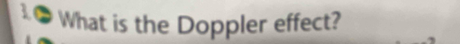 ● What is the Doppler effect?
