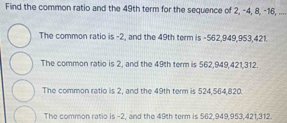 Solved: Find the common ratio and the 49th term for the sequence of 2 ...