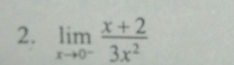 limlimits _xto 0^- (x+2)/3x^2 