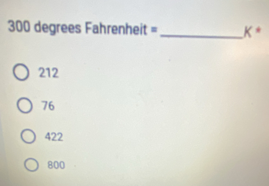 31 00degreesFahrenheit= _
K *
212
76
422
800