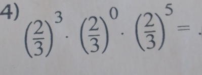 ( 2/3 )^3· ( 2/3 )^0· ( 2/3 )^5=