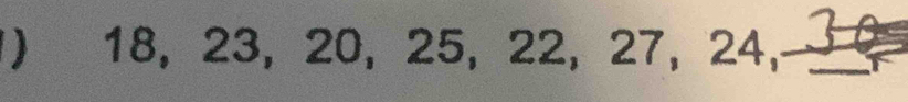 18, 23, 20, 25, 22, 27, 24,_