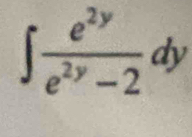 ∈t  e^(2y)/e^(2y)-2 dy