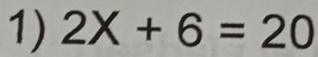 2X+6=20