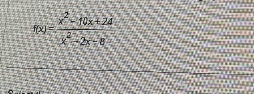 f(x)= (x^2-10x+24)/x^2-2x-8 