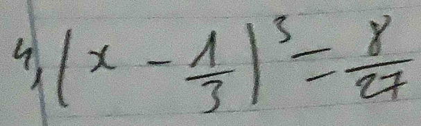 9 |x- 1/3 |^3= 8/27 