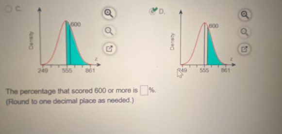 The percentage that scored 600 or more is □ %. 
(Round to one decimal place as needed.)