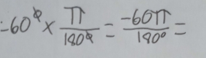 -60°*  π /180° = (-60π )/180° =