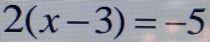 2(x-3)=-5