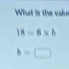 What is the vlr
18=6* h
b=□