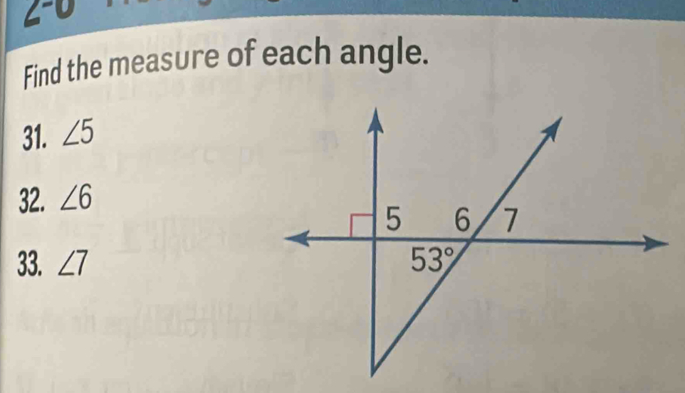 Find the measure of each angle.
31. ∠ 5
32. ∠ 6
33. ∠ 7