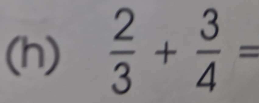  2/3 + 3/4 =