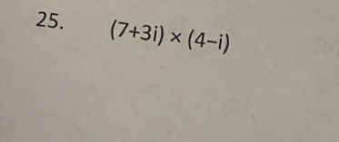 (7+3i)* (4-i)