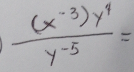  ((x^(-3))y^4)/y^(-5) =