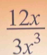  12x/3x^3 