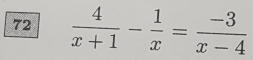 72  4/x+1 - 1/x = (-3)/x-4 