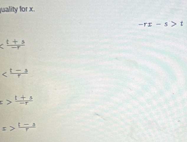 uality for x.
-rx-s>t

t> (t+s)/-r 
x> (t-s)/r 