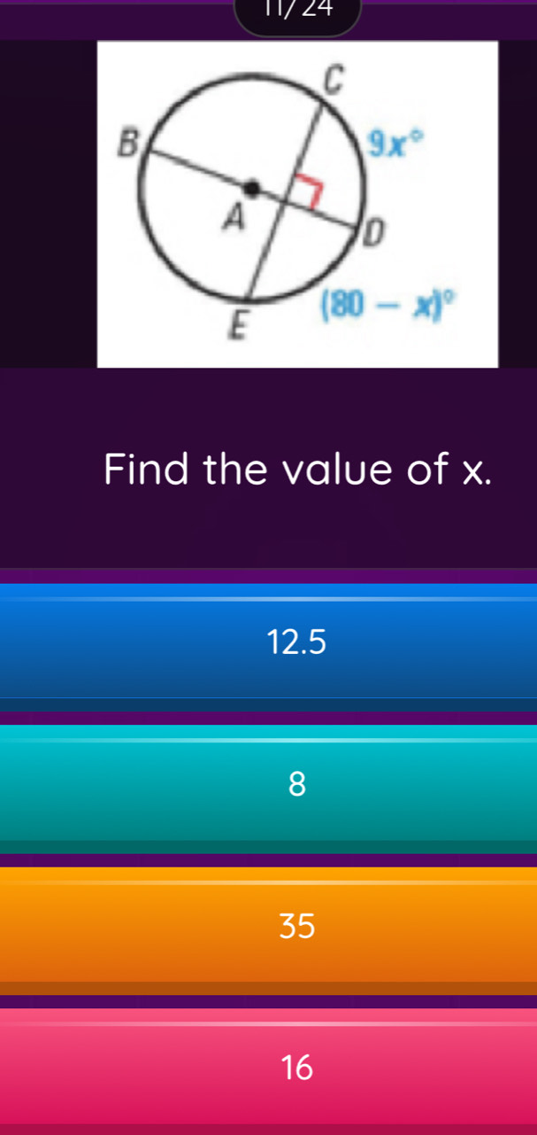 11/ 24
Find the value of x.
12.5
8
35
16