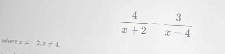 where x!= -2.x!= 4.