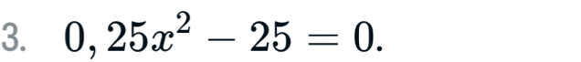 0,25x^2-25=0.