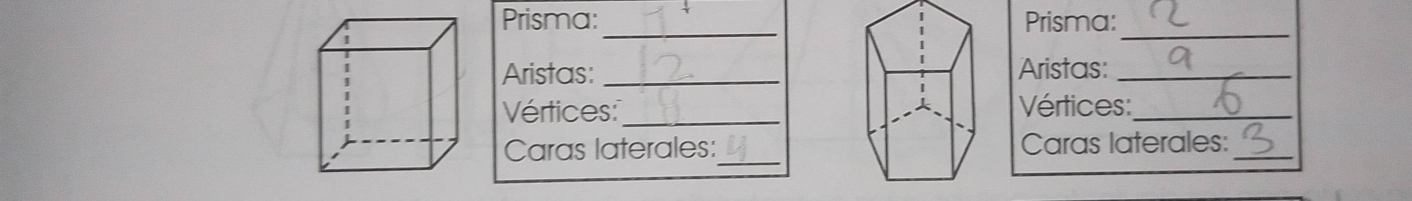 Prisma: Prisma: 
_ 
_ 
Aristas: _Aristas:_ 
Vértices:_ Vértices:_ 
Caras laterales:Caras laterales:_
