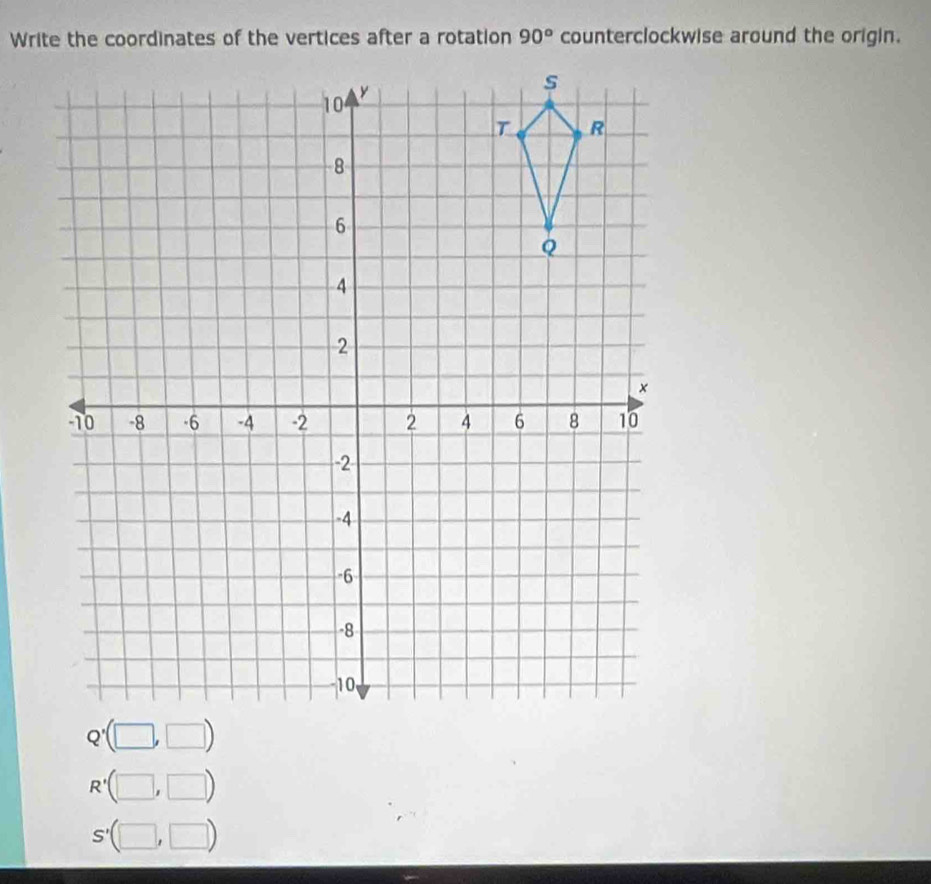 Solved: Write the coordinates of the vertices after a rotation 90 ...