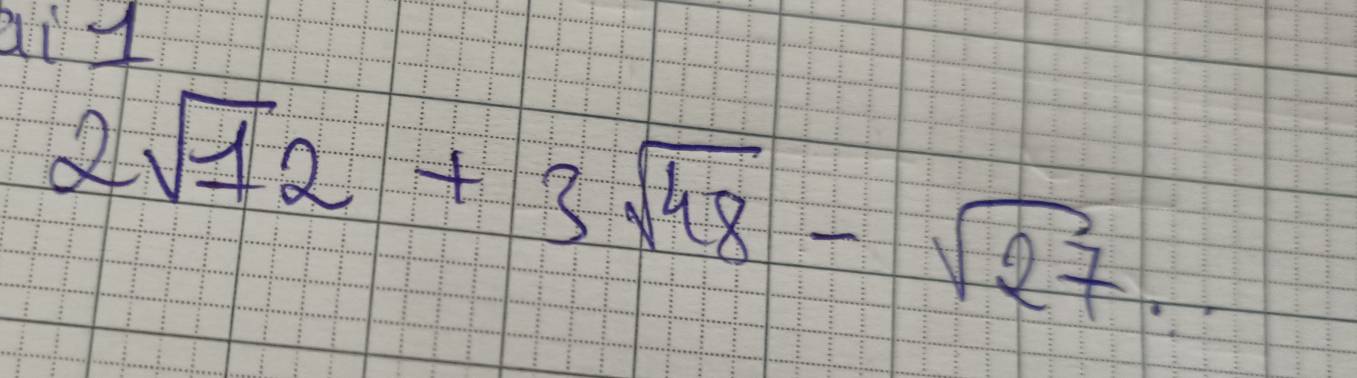 aiy
2sqrt(12)+3sqrt(48)-sqrt(27).