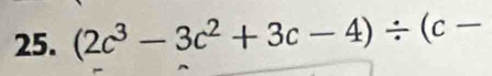 (2c^3-3c^2+3c-4)/ (c-