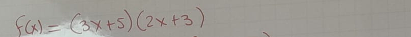 f(x)=(3x+5)(2x+3)