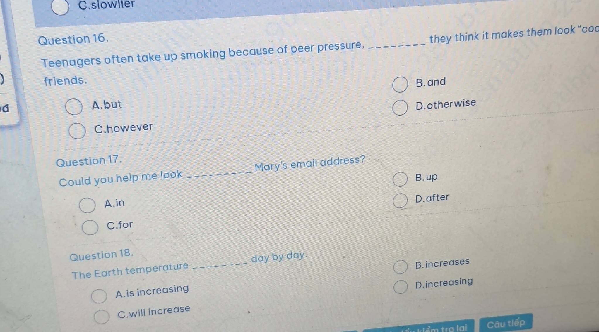 Giải quyết:C.slowlier Question 16. Teenagers often take up smoking ...