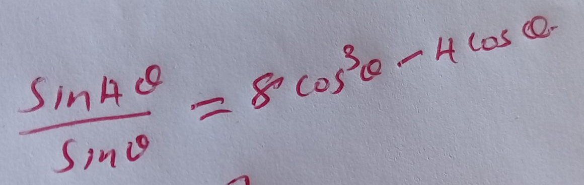  sin 4θ /sin θ  =8cos^3θ -4cos θ