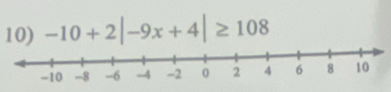 -10+2|-9x+4|≥ 108