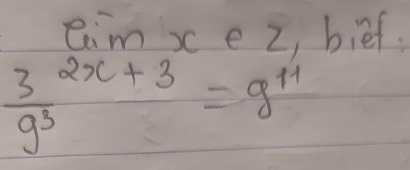 cim x e z, bief.
 3/9^3 2x+3^x=9^(11)