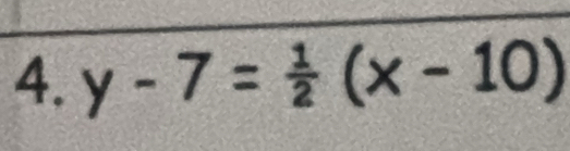 y-7= 1/2 (x-10)