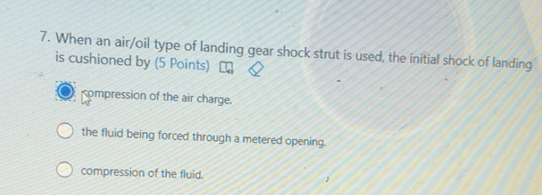 Solved: When an air/oil type of landing gear shock strut is used, the ...