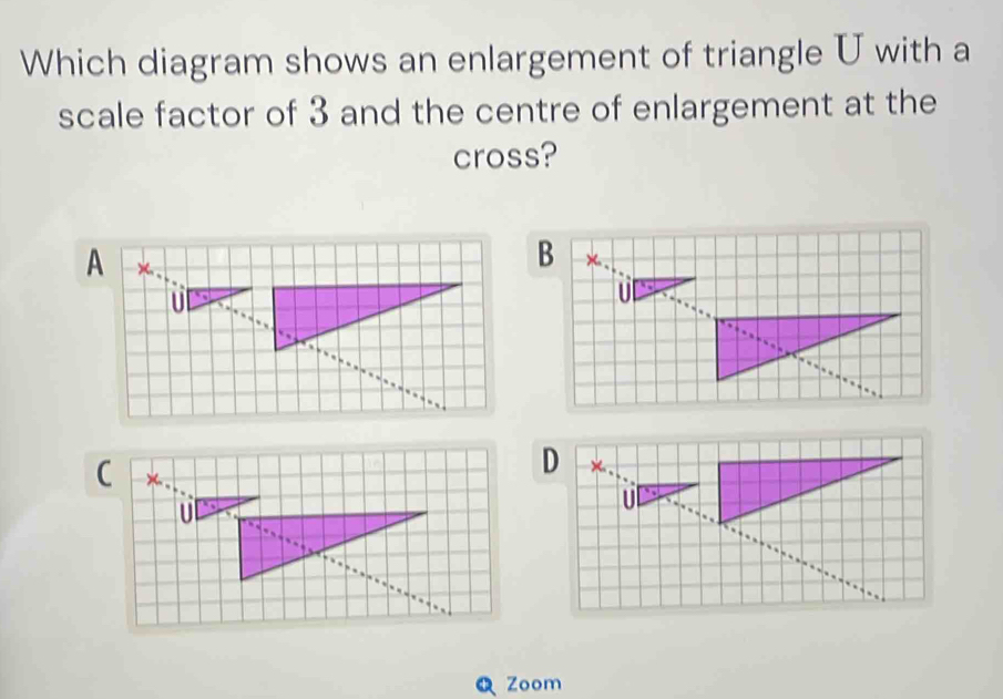 Solved: Which diagram shows an enlargement of triangle U with a scale ...