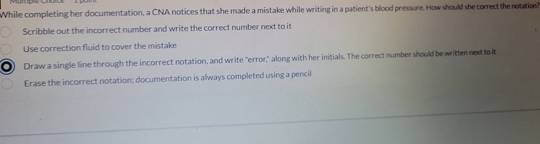 Solved: While completing her documentation, a CNA notices that she made ...
