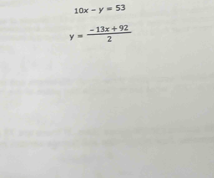 10x-y=53
y= (-13x+92)/2 