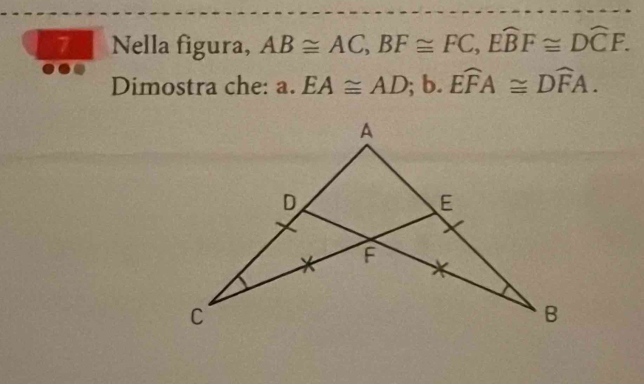 Nella figura, AB≌ AC, BF≌ FC, Ewidehat BF≌ Dwidehat CF. 
Dimostra che: a. EA≌ AD;b. Ewidehat FA≌ Dwidehat FA.