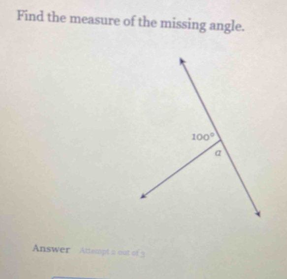 Find the measure of the missing angle.
Answer  Attempt a out of 3