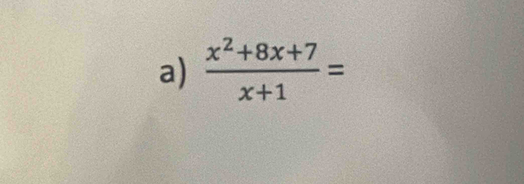  (x^2+8x+7)/x+1 =