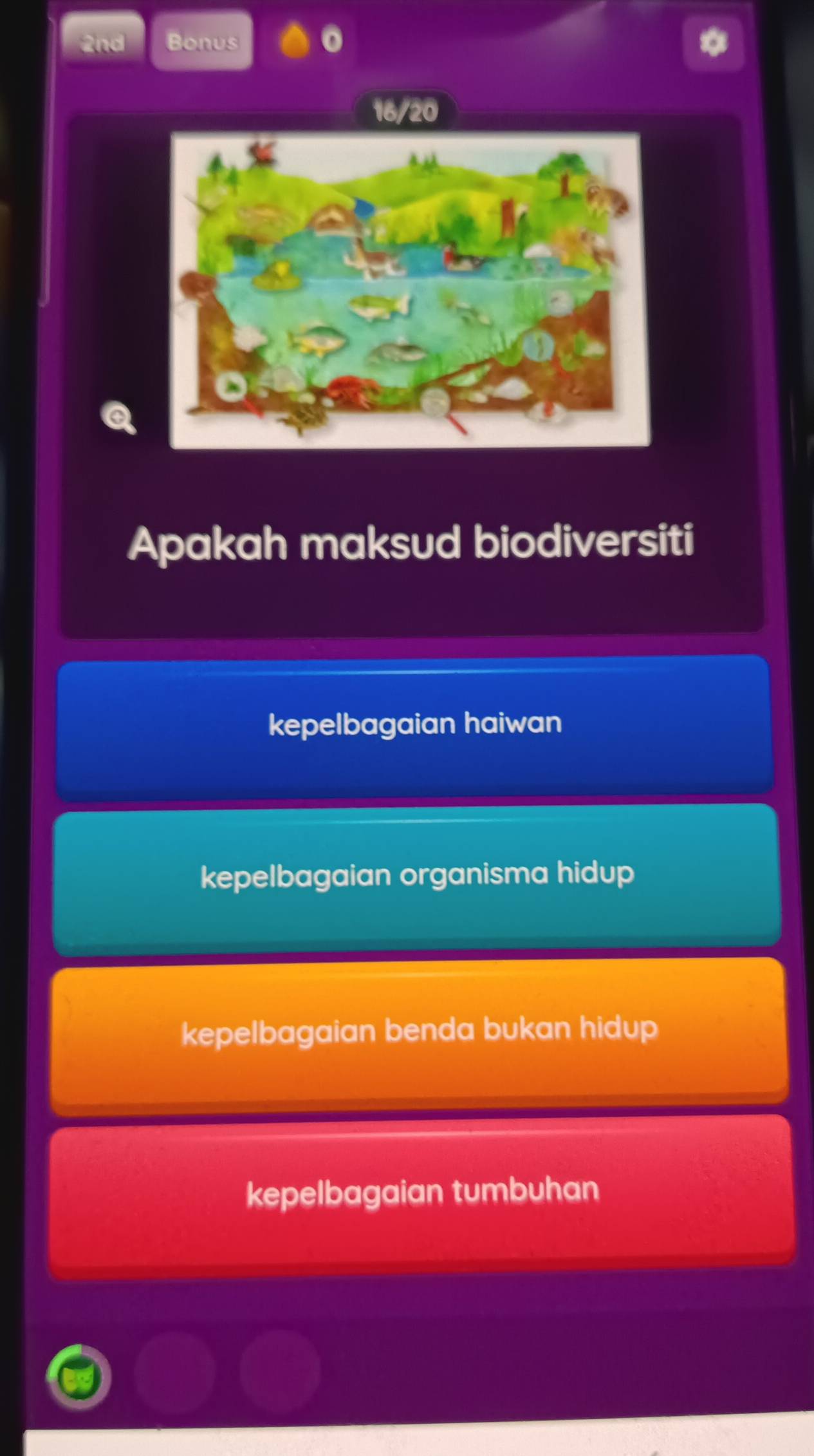 2nd Bonus
o
16/20
Apakah maksud biodiversiti
kepelbagaian haiwan
kepelbagaian organisma hidup
kepelbagaian benda bukan hidup
kepelbagaian tumbuhan