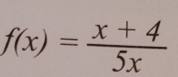 f(x)= (x+4)/5x 