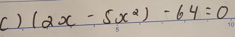 (2x-5x^2)-64=0