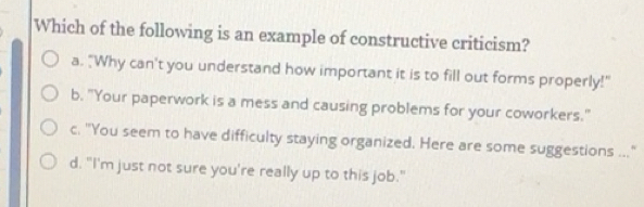 Solved: Which of the following is an example of constructive criticism ...
