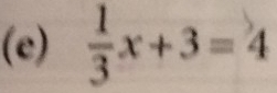  1/3 x+3=4